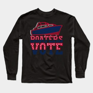 Boaters vote Boat Long Sleeve T-Shirt